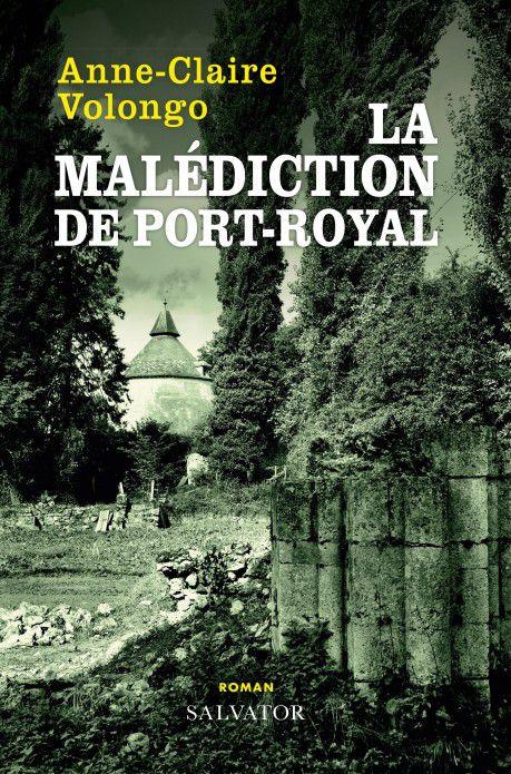 La malédiction de Port-Royal - de Anne-Claire VOLONGO