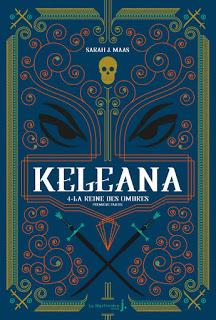 Keleana #4 La reine des ombres 1ère partie de Sarah J Maas