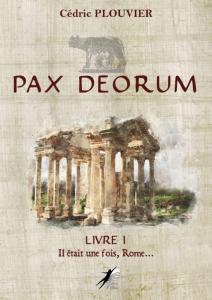 Pax Deorum, Livre 1 : Il était une fois Rome… de Cédric Plouvier