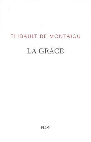 La grâce, de Thibault de Montaigu