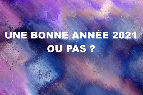 Une bonne année 2021 ou pas ?