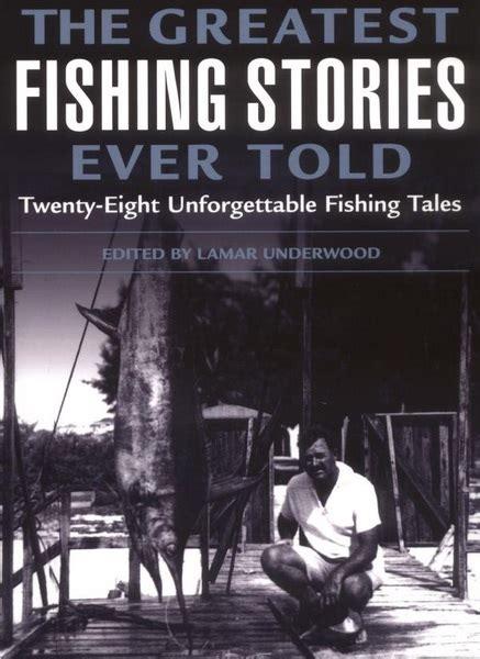 Download EPUB The Greatest Fishing Stories Ever Told: Twenty-Eight Unforgettable Fishing Tales New Releases PDF