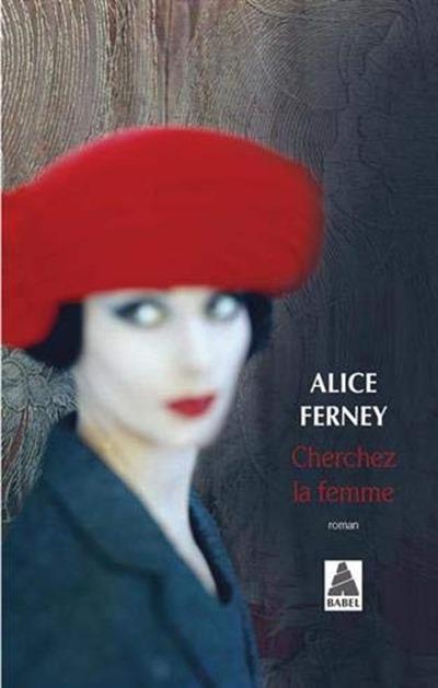 Alice Ferney - Cherchez la femme
