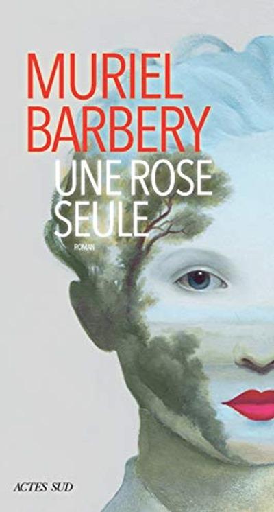 Muriel barbery - Une rose seule