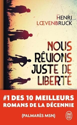 Nous rêvions juste de liberté de Henri Loevenbruck