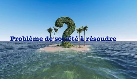 Problème de société à résoudre Problème de société à résoudre
