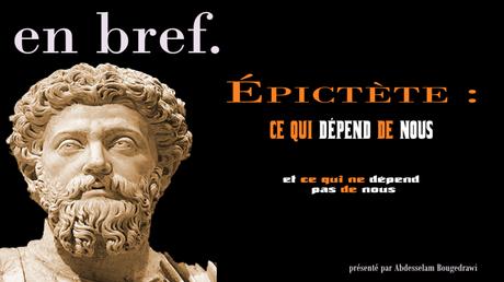 ÉPICTÈTE : CE QUI DÉPEND DE NOUS ET CE QUI NE DÉPEND PAS DE NOUS, 1