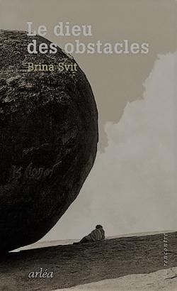 Brina Svit, Le Dieu des  obstacles     par Angèle Paoli