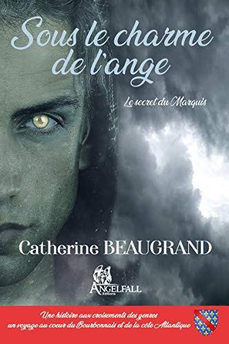Sous le charme de l’ange, le secret du Marquis de Catherine Beaugrand