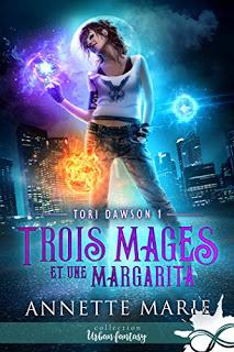 Tori Dawson #1 Tois mages et une margarité de Annette Marie