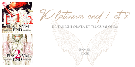 Platinum end #1 et #2 • Takeshi Obata et Tsugumi Ohba