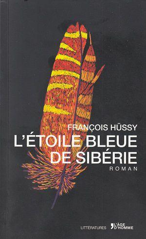 L'étoile bleue de Sibérie, de François Hüssy
