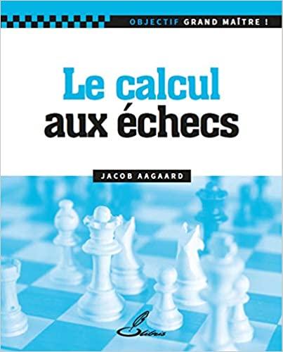 Le calcul aux échecs de Jacob Aagaard