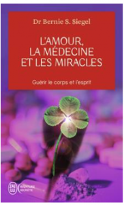 L’amour la médecine et les miracles de Bernie Siegel