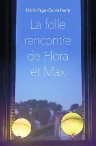 La folle rencontre de Flora et Max, Martin Page, Coline Pierré