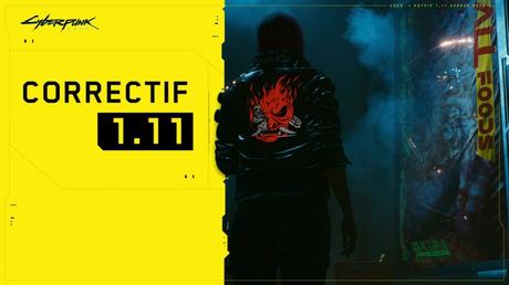 Cyberpunk 2077 – Patch Note 1.11 – La correction des corrections!