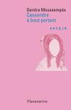 Sandra Moussempès  Cassandre à bout portant