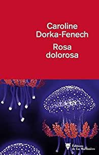 Rosa dolorosa par Dorka-Fenech