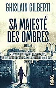 Sa majesté des ombres – Ghislain Gilberti
