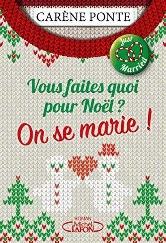 Vous faites quoi pour Noël ? On se marie ! de Carène Ponte