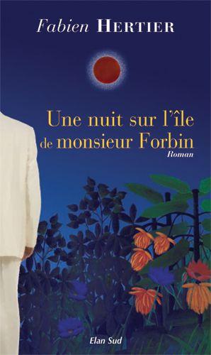 Redécouvrir Une nuit sur l'île de monsieur Forbin, de Fabien Hertier