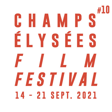 10e édition du CHAMPS-ÉLYSEES FILM FESTIVAL du 14 au 21 septembre 2021 & lancement de l'appel à films 10e édition du CHAMPS-ÉLYSEES FILM FESTIVAL du 14 au 21 septembre 2021 & lancement de l'appel à films