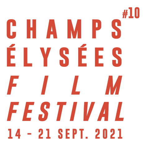 10e édition du CHAMPS-ÉLYSEES FILM FESTIVAL du 14 au 21 septembre 2021 & lancement de l'appel à films 10e édition du CHAMPS-ÉLYSEES FILM FESTIVAL du 14 au 21 septembre 2021 & lancement de l'appel à films