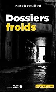 Dossiers froids – Patrick Fouillard