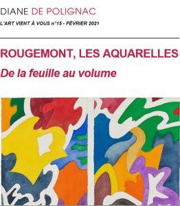 Galerie Diane de Polignac « Rougemont , les aquarelles ( de la feuille au volume) Février 2021
