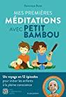 Mes premières méditations avec Petit Bambou: Un voyage en 12 épisodes pour initier les enfants à la pleine conscience par Dominique Butet