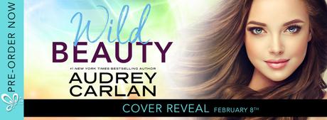 Cover Reveal : Découvrez la couverture et le résumé de Wild Beauty d'Audrey Carlan