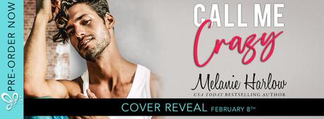 Cover reveal: Découvrez le résumé et la couverture de Call me crazy de Melanie Harlow
