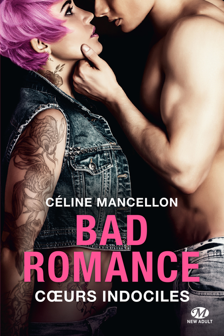 Bad Romance, Tome 2 : Cœurs indociles de Céline Mancellon