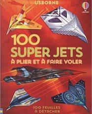 100 super jets à plier et à faire voler