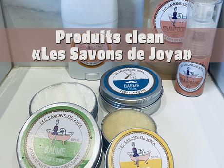 J’ai testé les produits clean« Les savons de Joya »