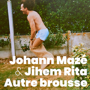 Johann Mazé & Jihem Rita