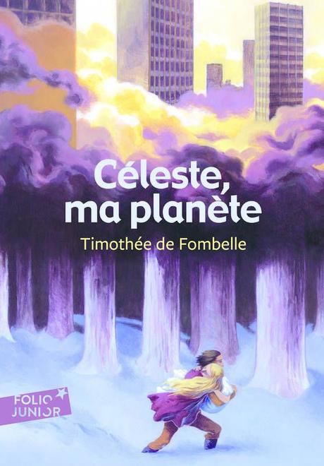 Céleste, ma planète. Timothée DE FOMBELLE – 2009 (Dès 10 ans) Céleste, ma planète. Timothée DE FOMBELLE – 2009 (Dès 10 ans)