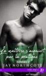 La maîtrise s’acquiert par la pratique (Colocataires #3) de Jay Northcote