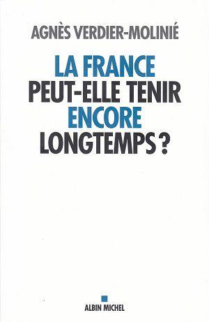 La France peut-elle tenir encore longtemps ?, d'Agnès Verdier-Molinié