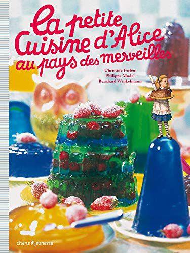 La petite Cuisine d’Alice au pays des merveilles. Christine FERBER – 2006 (Cuisine) La petite Cuisine d’Alice au pays des merveilles. Christine FERBER – 2006 (Cuisine)