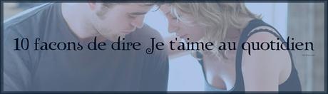 [Et si on parlait... #13]10 façons de dire Je t'aime au quotidien