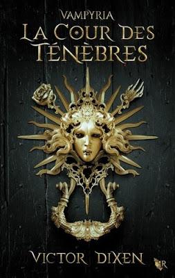 VAMPYRIA - Tome 1 - La cour des ténèbres de Victor Dixen ♥ ♥ ♥