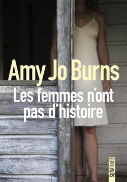 Les femmes n’ont pas d’histoire – Amy Jo Burns