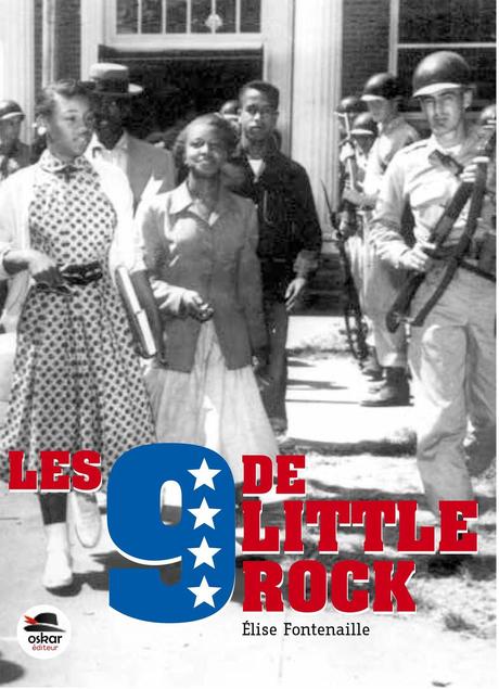 Les 9 de Little Rock. Elise FONTENAILLE – 2019 (Dès 12 ans) Les 9 de Little Rock. Elise FONTENAILLE – 2019 (Dès 12 ans)