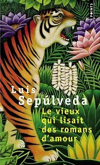 Le Vieux qui lisait des romans d’amour, de Luis Sepulveda