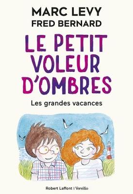 Le petit voleur d'ombres - Tome 5 - Les grandes vacances de Marc Levy et Fred Bernard