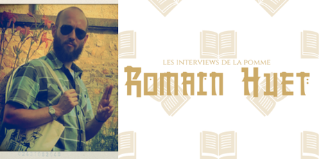 Les interviews de la Pomme : Romain Huet