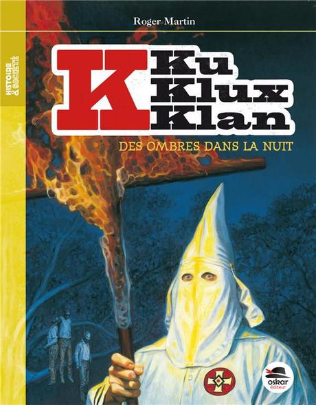 Ku Klux Klan - Tome 1. Roger MARTIN – 2020 (Dès 12 ans)