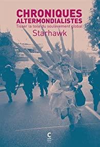 Chroniques altermondialistes de Starhawk Chroniques altermondialistes de Starhawk