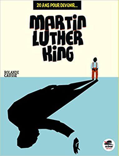20 ans pour devenir... Martin Luther King. Rolande CAUSSE – 2016 (Dès 10 ans)